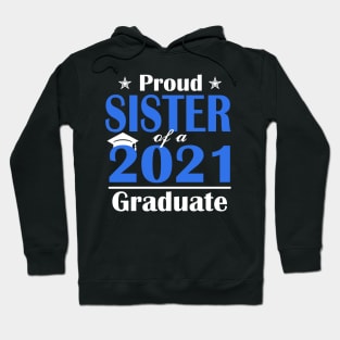 Proud Sister Of A Class Of 2021 Graduate Hoodie